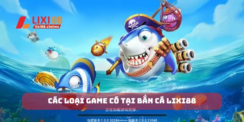 Các loại game có tại bắn cá Lixi88