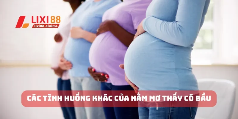 Các tình huống khác của nằm mơ thấy có bầu