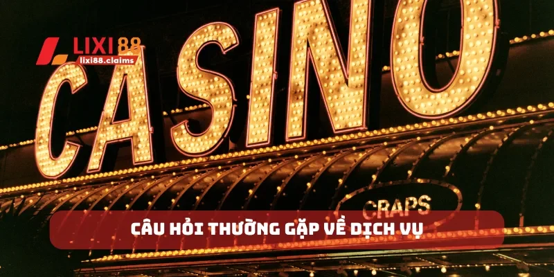 Câu hỏi thường gặp về dịch vụ