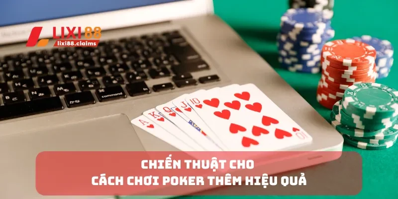 Chiến thuật cho cách chơi poker thêm hiệu quả