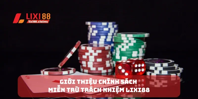 Giới thiệu chính sách miễn trừ trách nhiệm Lixi88