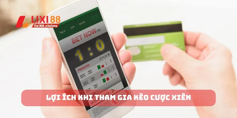 Lợi ích khi tham gia kèo cược xiên