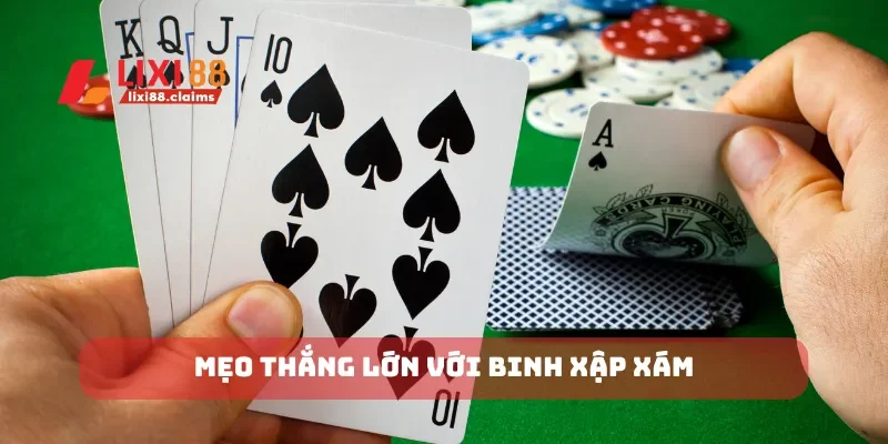 Mẹo thắng lớn với binh xập xám