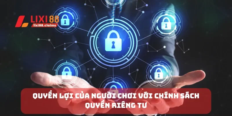 Quyền lợi của người chơi với chính sách quyền riêng tư